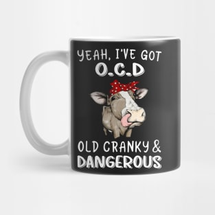 Yeah I've got O.C.D old cranky & dangerous Mug